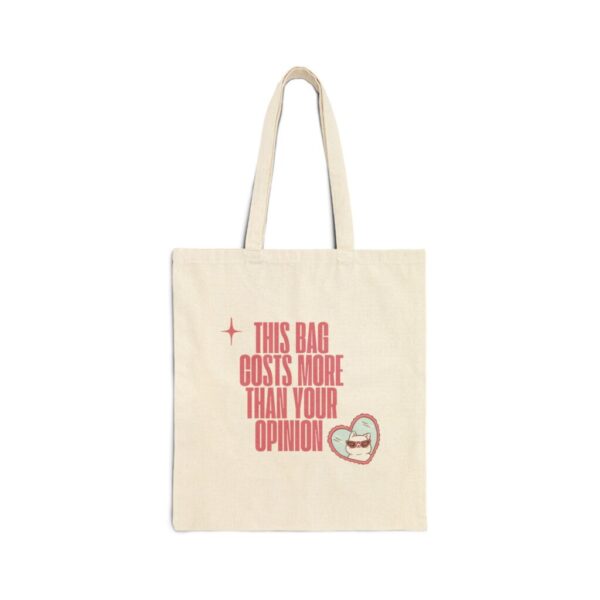 8171546688117611596_2048_custom-1.jpeg "This Bag Costs More Than Your Opinion" Tote